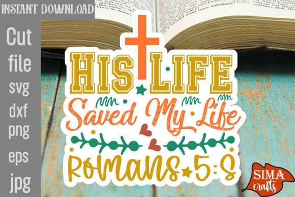 His Life Saved My Life Romans 5 8 SVG for Crafts and Graphics
