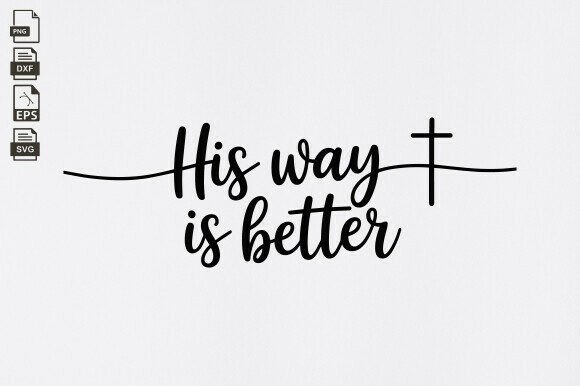 His Way is Better Christian Svg for Graphics & Crafts