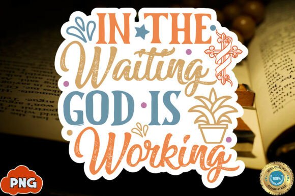 In the Waiting God is Working Sticker