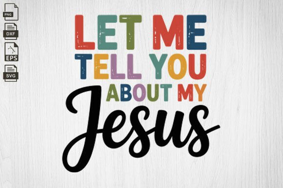 Let Me Tell You About My Jesus, Faith: A Crafts Graphics Review